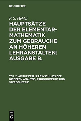 Arithmetik mit Einschluβ der niederen Analysis, Trigonometrie und Stereometrie