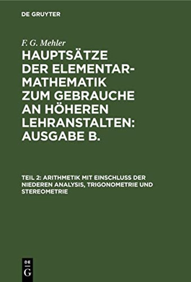 Arithmetik mit Einschluβ der niederen Analysis, Trigonometrie und Stereometrie