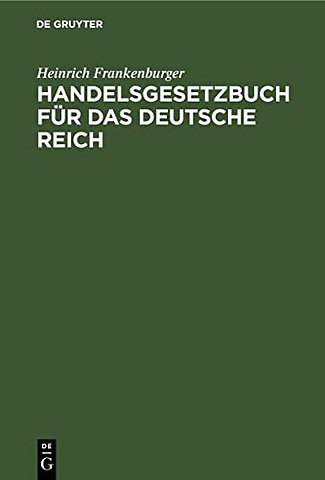 Handelsgesetzbuch für das Deutsche Reich – (mit Ausnahme des Seerechts) vom 10. Mai 1897 (mit Novelle vom 10. Juni 1914) nebst dem Einführungsge
