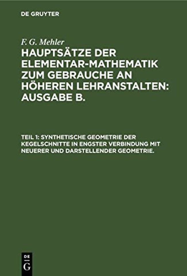 Synthetische Geometrie der Kegelschnitte in engster Verbindung mit neuerer und darstellender Geometrie.