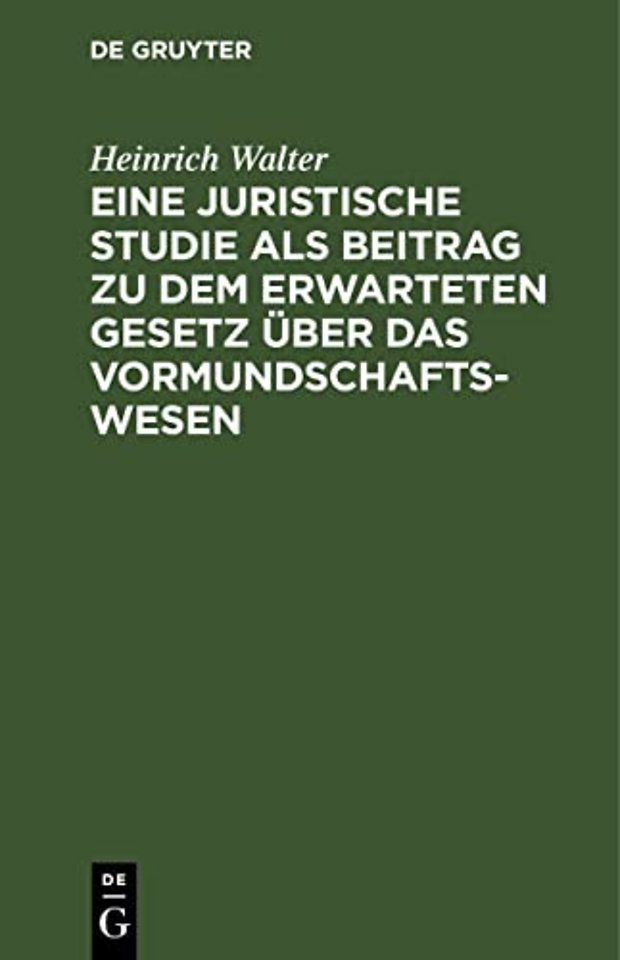 Eine juristische Studie als Beitrag zu dem erwarteten Gesetz über das Vormundschaftswesen