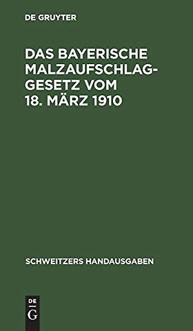 Das Bayerische Malzaufschlaggesetz Vom 18. Marz 1910