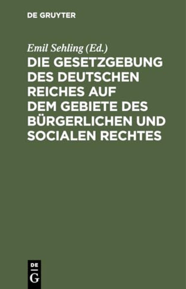 Die Gesetzgebung Des Deutschen Reiches Auf Dem Gebiete Des Burgerlichen Und Socialen Rechtes