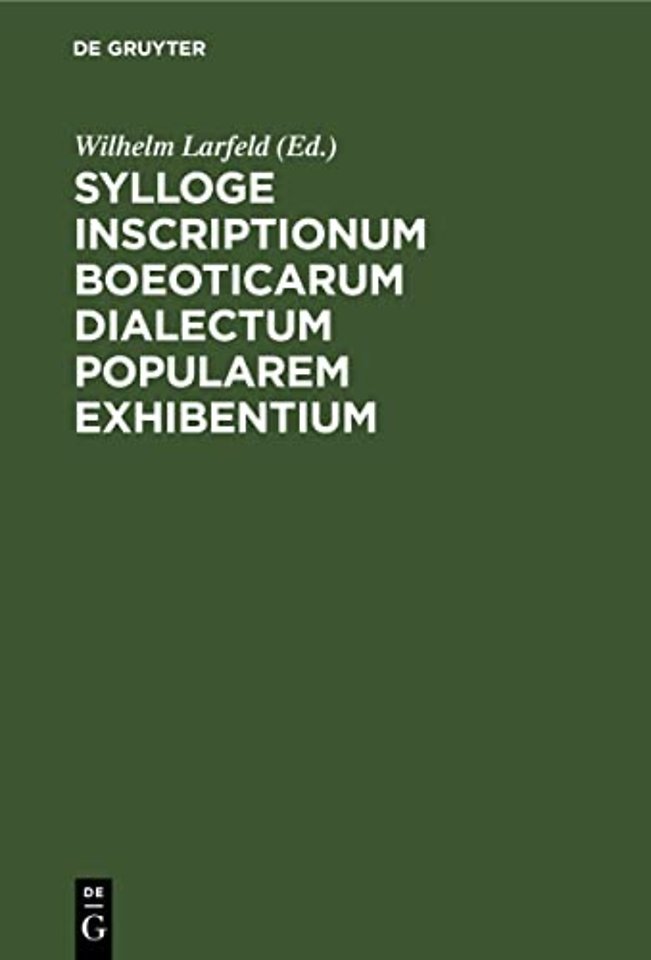 Sylloge Inscriptionum Boeoticarum Dialectum Popularem Exhibentium