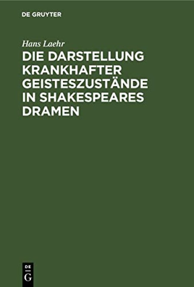Die Darstellung Krankhafter Geisteszustande in Shakespeares Dramen