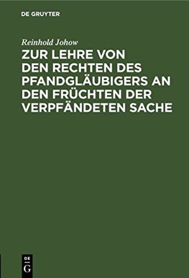 Zur Lehre Von Den Rechten Des Pfandglaubigers an Den Fruchten Der Verpfandeten Sache