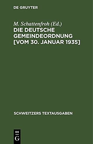 Die deutsche Gemeindeordnung [vom 30. Januar 193 – Textausgabe mit der amtlichen Allgemeinen und Einzelbegründung