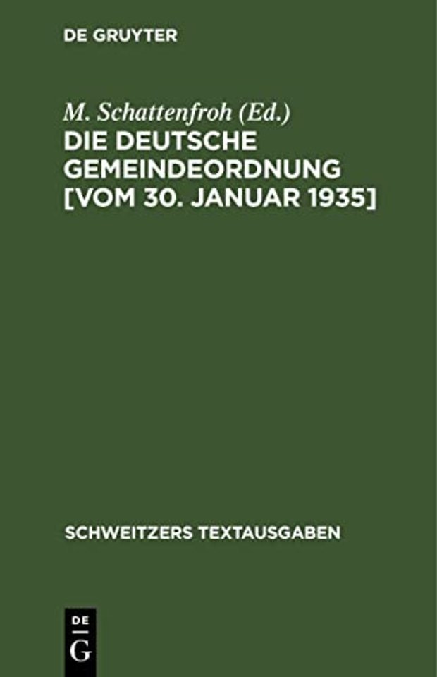 Die deutsche Gemeindeordnung [vom 30. Januar 193 – Textausgabe mit der amtlichen Allgemeinen und Einzelbegründung