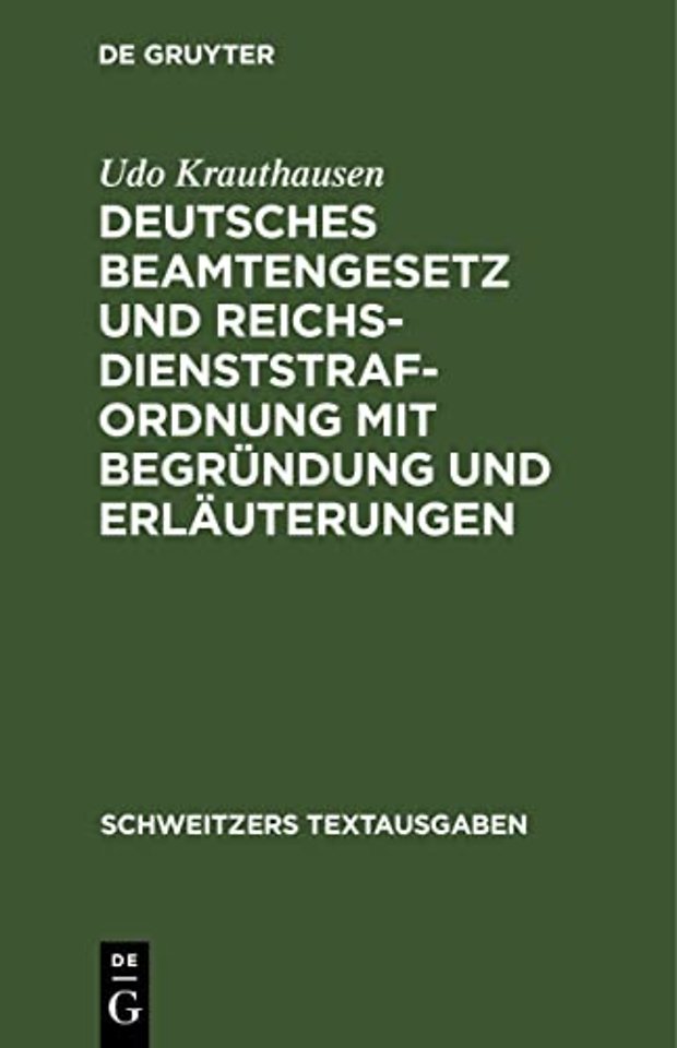 Deutsches Beamtengesetz und Reichsdienststrafordnung mit Begründung und Erläuterungen