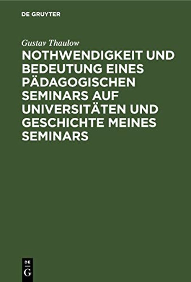 Nothwendigkeit Und Bedeutung Eines Padagogischen Seminars Auf Universitaten Und Geschichte Meines Seminars