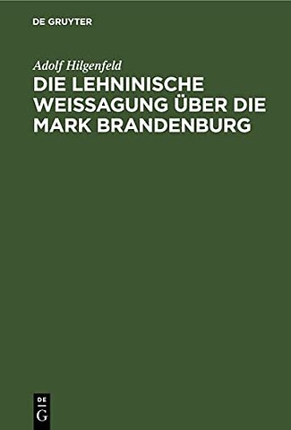 Die Lehninische Weissagung Uber Die Mark Brandenburg