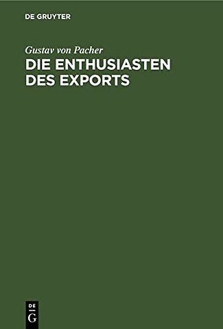 Die Enthusiasten des Exports – Eine wirthschaftliche Studie aus Oesterreich