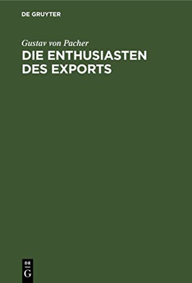 Die Enthusiasten des Exports – Eine wirthschaftliche Studie aus Oesterreich