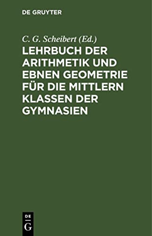 Lehrbuch Der Arithmetik Und Ebnen Geometrie Fur Die Mittlern Klassen Der Gymnasien