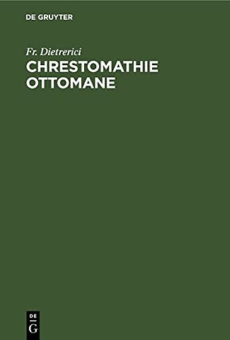 Chrestomathie ottomane – Précédée de tableaux grammaticaux et suivie d`un glossaire turc–français