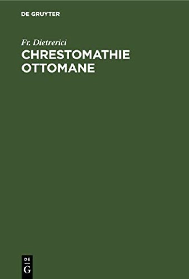 Chrestomathie ottomane – Précédée de tableaux grammaticaux et suivie d`un glossaire turc–français