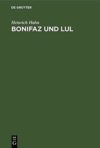 Bonifaz und Lul – Ihre angelsächsischen Korrespondenten. Erzbischof Luls Leben