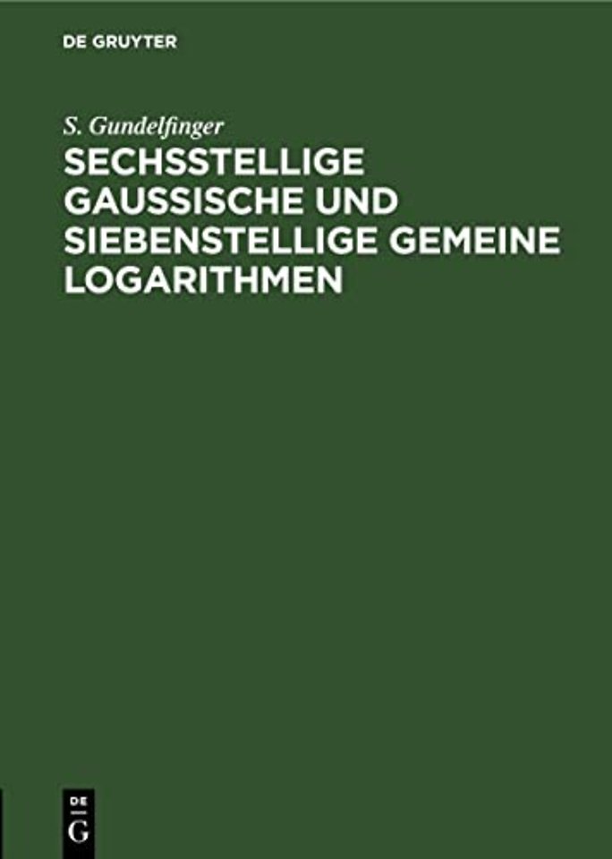 Sechsstellige Gaussische Und Siebenstellige Gemeine Logarithmen