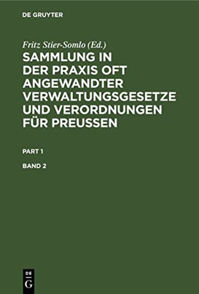 Sammlung in der Praxis oft angewandter Verwaltungsgesetze und Verordnungen für Preuβen. Band 2