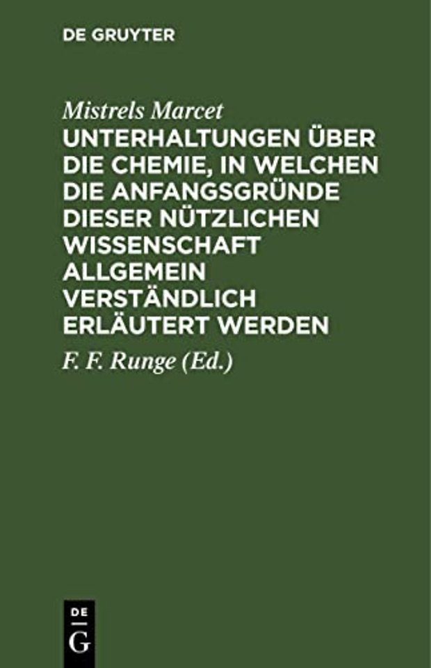 Unterhaltungen Uber Die Chemie, in Welchen Die Anfangsgrunde Dieser Nutzlichen Wissenschaft Allgemein Verstandlich Erlautert Werden
