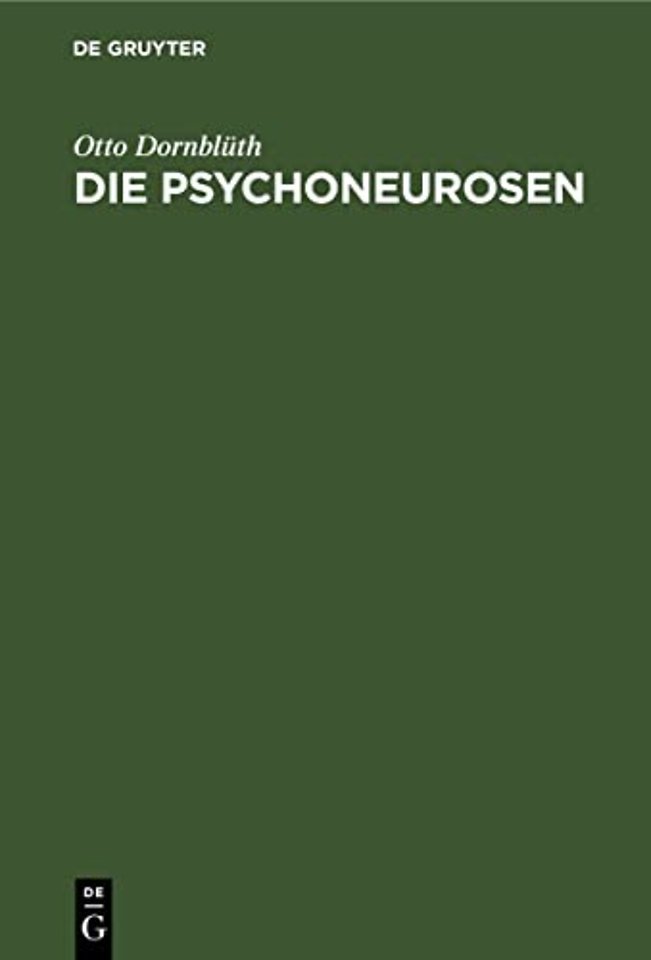 Die Psychoneurosen – Neurasthenie, Hysterie und Psychasthenie. Ein Lehrbuch für Studierende und Ärzte