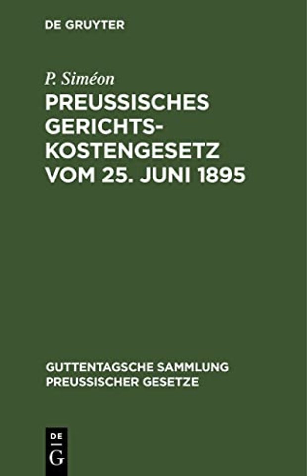 Preuβisches Gerichtskostengesetz vom 25. Juni 18 – In der Fassung der Bekanntmachung vom 6. Oktober 1899