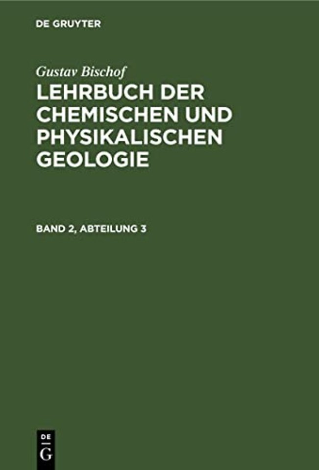 Gustav Bischof: Lehrbuch der chemischen und physikalischen Geologie. Band 2, Abteilung 3