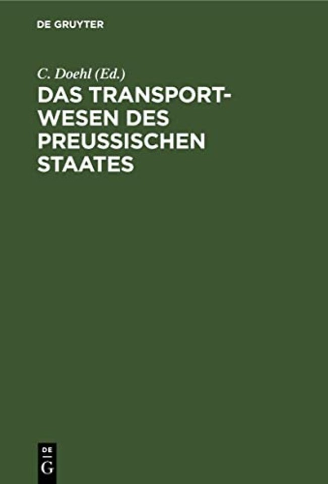 Das Transport–Wesen des Preuβischen Staates – Oder die General–Transport–Instruktion vom 16. Sept. 1816 nebst ihren Ergänzungen und Erläuterungen sow