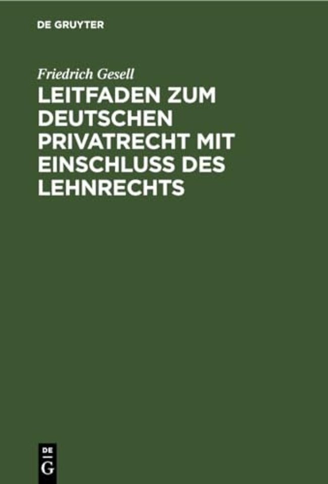 Leitfaden zum deutschen Privatrecht mit Einschluβ des Lehnrechts