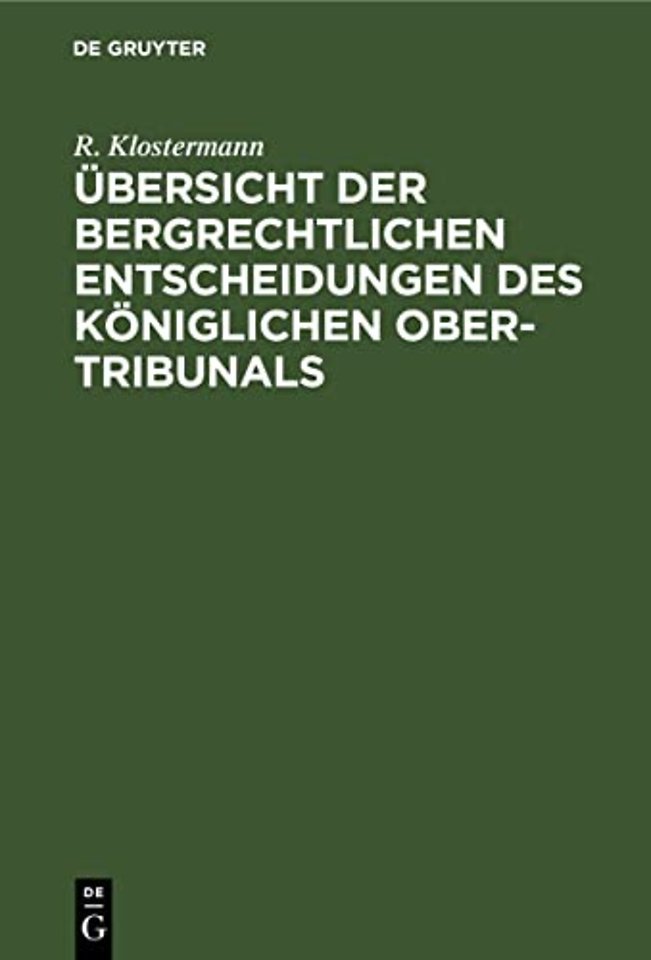 Ubersicht Der Bergrechtlichen Entscheidungen Des Koniglichen Ober-Tribunals