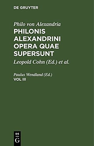 Philo von Alexandria : Philonis Alexandrini opera quae supersunt. Vol III