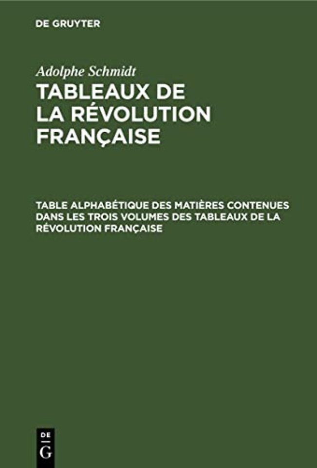 Table Alphabetique Des Matieres Contenues Dans Les Trois Volumes Des Tableaux de la Revolution Francaise