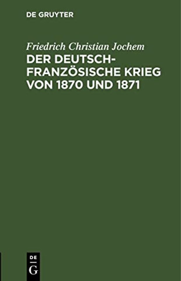 Der Deutsch-Franzosische Krieg Von 1870 Und 1871