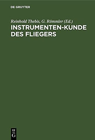 Instrumenten–Kunde des Fliegers – Ein Hand– und Nachschlagebuch für Flugzeugführer und Beobachter
