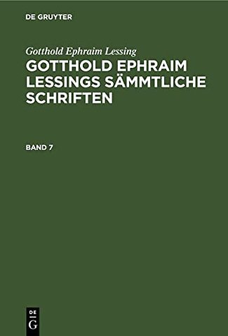 Gotthold Ephraim Lessing: Gotthold Ephraim Lessings Sämmtliche Schriften. Band 7