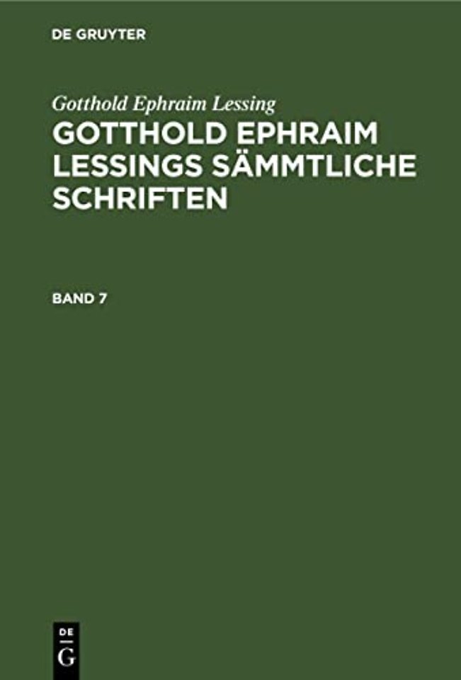 Gotthold Ephraim Lessing: Gotthold Ephraim Lessings Sämmtliche Schriften. Band 7