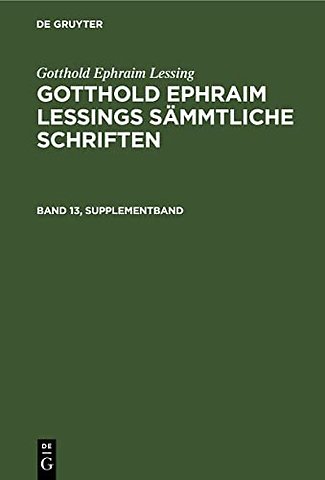 Gotthold Ephraim Lessing: Gotthold Ephraim Lessings Sämmtliche Schriften. Band 13, Supplementband