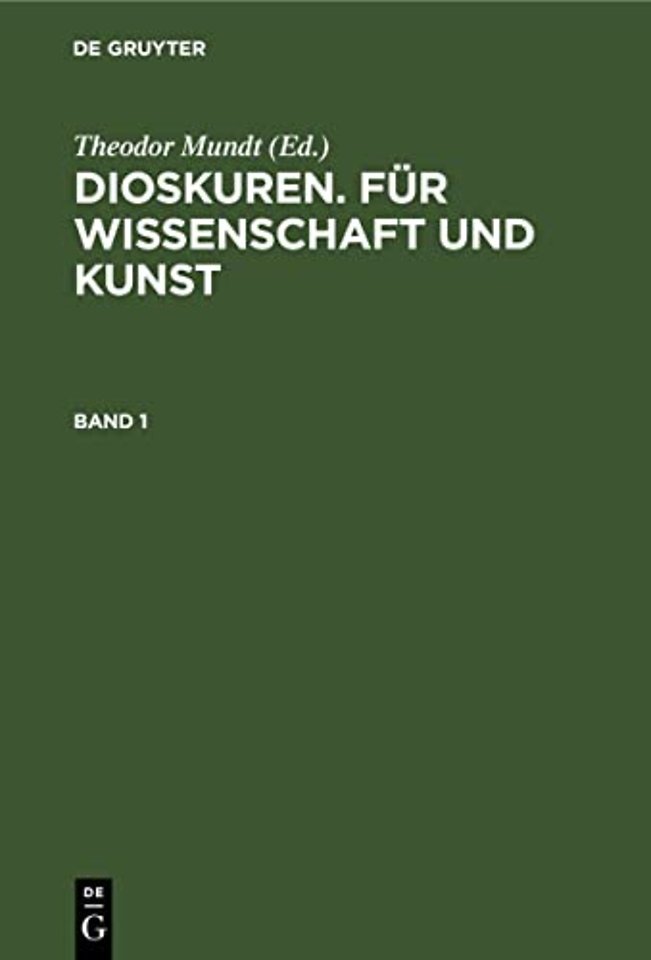 Dioskuren. Fur Wissenschaft Und Kunst. Band 1