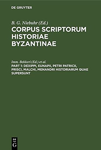 Dexippi, Eunapii, Petri Patricii, Prisci, Malchi – Accedunt Eclogae Photii ex Olympiodoro, Candido, Nonnoso et Theophane, et Procopii Sophistae Panegy