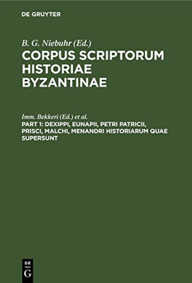 Dexippi, Eunapii, Petri Patricii, Prisci, Malchi, Menandri Historiarum Quae Supersunt
