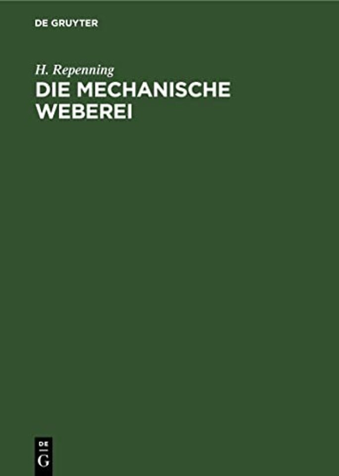 Die Mechanische Weberei – Lehrbuch zum Gebrauch der technischen und gewerblichen Schulen sowie zum Selbstunterricht