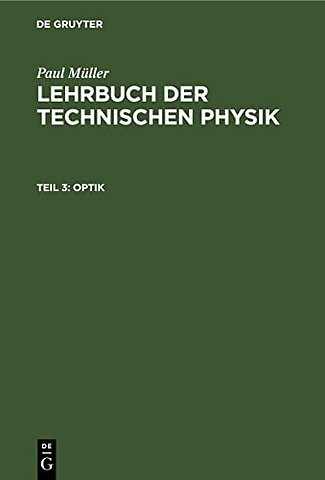 Optik – Mit Einführung in die Wellenlehre und die Gesetze der strahlenden Energie