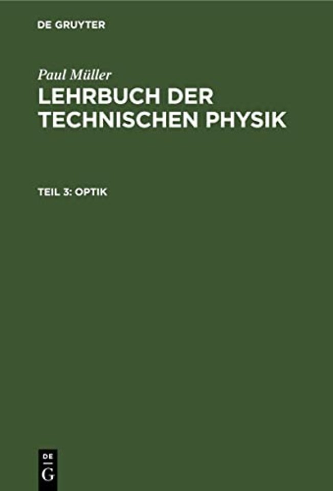 Optik – Mit Einführung in die Wellenlehre und die Gesetze der strahlenden Energie