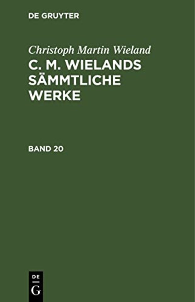 Christoph Martin Wieland: C. M. Wielands Sämmtliche Werke. Band 20