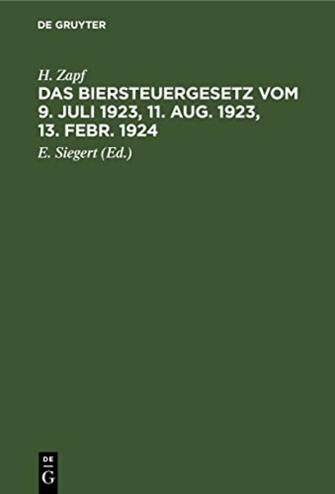 Das Biersteuergesetz vom 9. Juli 1923, 11. Aug. – Mit Ausführungsbestimmungen, Nebengesetzen und Erläuterungen. Auf der Grundlage und als zweite Au