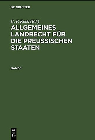Allgemeines Landrecht für die Preuβischen Staaten. Band 1