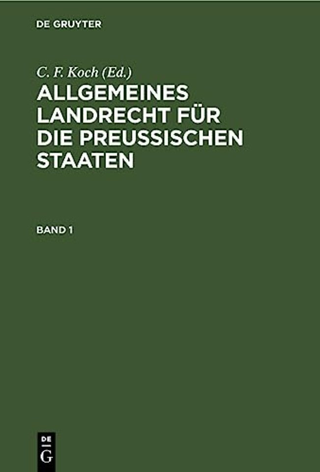 Allgemeines Landrecht für die Preuβischen Staaten. Band 1