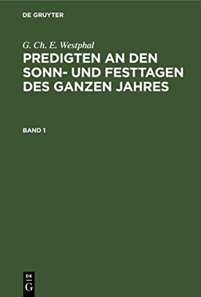 G. Ch. E. Westphal: Predigten an den Sonn– und Festtagen des ganzen Jahres. Band 1