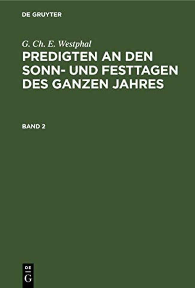 G. Ch. E. Westphal: Predigten an Den Sonn- Und Festtagen Des Ganzen Jahres. Band 2