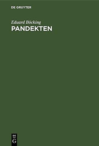 Pandekten – Grundriβ eines Lehrbuches des gemeinen auf das römische Recht gegründeten Civilrechtes. Mit Quellen– und Litteratur–Angaben nebst Chrestom